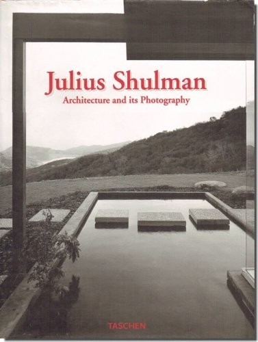 Julius and Shulman: Architecture its Photography: Shulman, Shulman