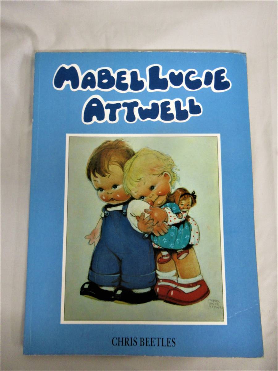 Mabel Lucie Attwell マーベル ルーシー アトウェル 作画家 画集 作品集 洋書 イラスト 可愛い子供の絵 ノスタルジック 画集 売買されたオークション情報 Yahooの商品情報をアーカイブ公開 オークファン Aucfan Com