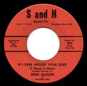 319位 Gene Allison / If I Ever Needed Your Love ♪ Why Did You Have To Go ? (S and H)
