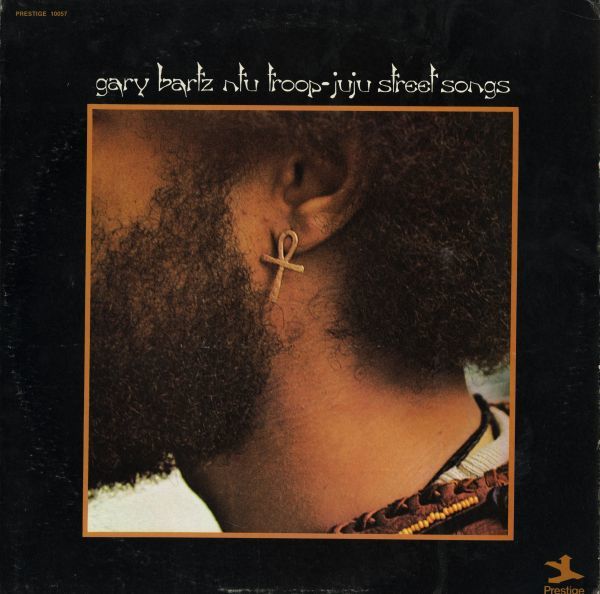Gary Bartz Ntu Troop／Juju Street Songs【Prestige・PRT 10057