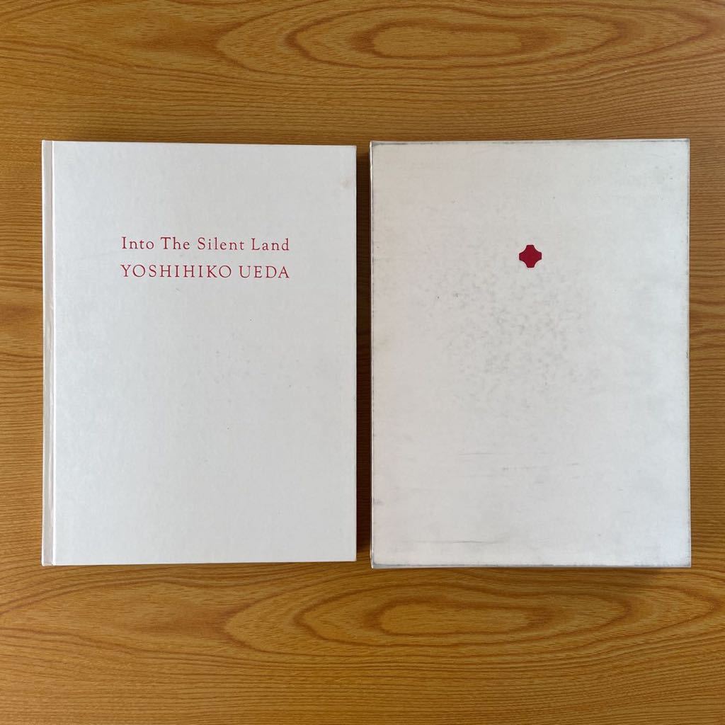 上田義彦 UEDA YOSHIHIKO INTO THE SILENT LAND - 上田義彦 UEDA INTO