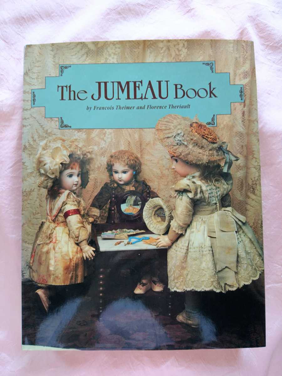 The Jumeau Book アンティークビスクドール ジュモー JUMEAU Book - The the ザ・ジュモーブック アンティークドール本