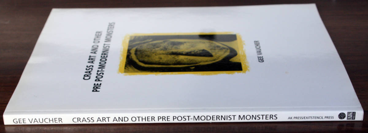 Crass Art and Other Pre Post-Modernist Monsters / Gee Vancher 