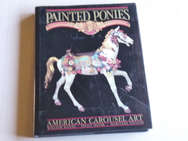 メリーゴーランドで使われていた木馬 洋書◎回転木馬 写真集◎メリーゴーランド Painted Ponies 洋書