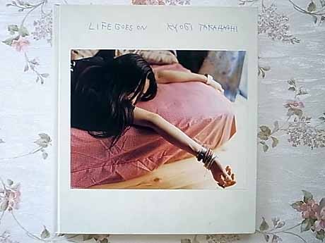 Kyoji Life 高橋恭司 Takahashi Goes | goes on」光琳社出版 1997年