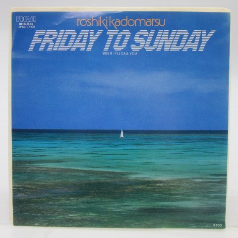 - 角松敏生 &frasl; Toshiki Kadomatsu TO Friday To Sunday (Full FRIDAY 中古J-POP&frasl;レコード角松敏生の７インチシングルが各種入荷いたしまし Call You I'll LP
