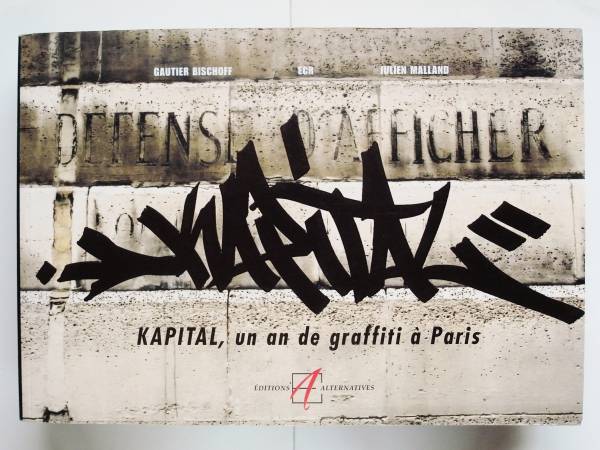 （仏）KAPITAL，un an de graffiti a Paris パリのグラフィティ集