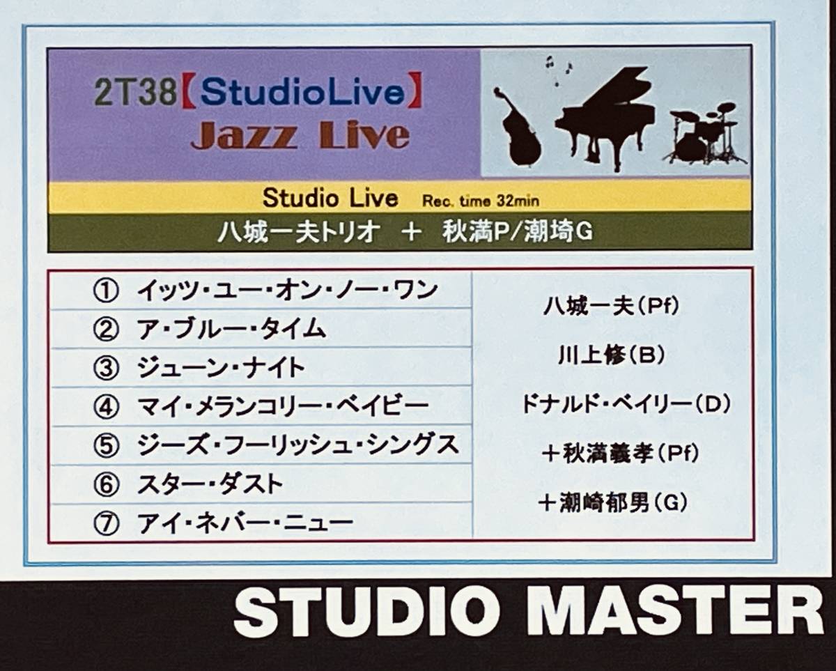 【2T38】 Studio Live ◆JAZZ ■八城一夫トリオ+秋満義孝 2T38】 Studio Live ◇JAZZ □八城一夫トリオ+秋満義孝 ◇2T38 □JAZZ