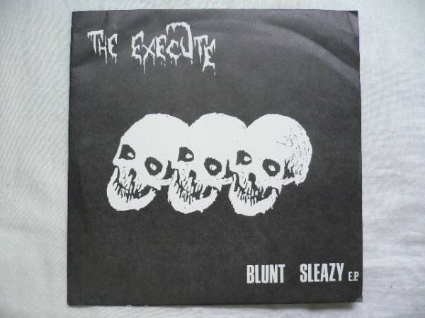 THE EXECUTE エクスキュート/BLUNT SLEAZY オリジナル盤 The Execute
